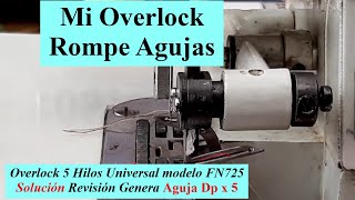 Mi Overlock 5 Hilos Rompe Agujas Solución Revisión Genera Universal modelo FN725 Aguja Dp x 5 [upl. by Colson]