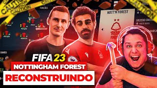 RECONSTRUINDO O NOTTINGHAM FOREST FIFA 23 Modo Carreira 🔥🏆 [upl. by Eilsel]