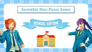 ⭒🏫 Ensemble Stars Pause Game  School Edition 🏫⭒ [upl. by Tlevesoor346]