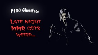 P100 Ghostface  DBD  Late night MMR weirdness [upl. by Ehttam]