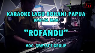 ROFANDU  KARAOKE LAGU ROHANI PAPUA BIAK  VOC GEMSSIS [upl. by Anyotal819]