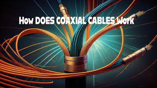 How Coaxial Cables Work Understand why they are needed [upl. by Toy489]