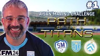 PATH OF THE TITANS FM24 SAN MARINO CHALLENGE  RULES amp SET UP  Ep 1  Football Manager 2024 [upl. by Constantino]