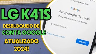 Como desbloquear conta google LG K41S Atualizado 2024 [upl. by Enyledam]