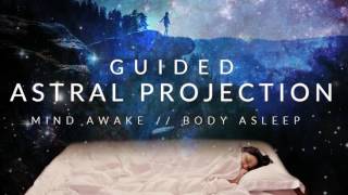 Guided Astral Projection Technique Meditation  Mind Awake Body Asleep [upl. by Yehus906]