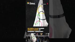 Watch  Olympic flag raised upside down at opening ceremony in Paris  The Federal  shorts [upl. by Riki853]