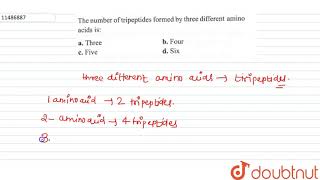 The number of tripeptides formed by three different amino acids is [upl. by Kecaj335]