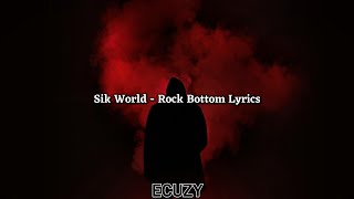 Sik World  Rock Bottom Lyrics [upl. by Uzziel619]