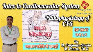 Introduction to Cardiovascular System  Heart Physiology  Pathophysiology of CVS  BP 204T U2 L1 [upl. by Ania]