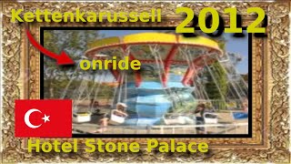 Türkei  Hotel Stone Palace Kettenkarussell  onride [upl. by Ainoet]