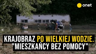 Krajobraz po wielkiej wodzie quotW małych miejscowościach ludzie pozostawieni samym sobiequot [upl. by Eimmas]