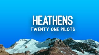 1 HOUR twenty one pilots  Heathens  Lyrics Vietsub [upl. by Aynnek513]