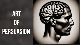 The Science of Persuasion Mastering the Art of Influence [upl. by Marsiella]