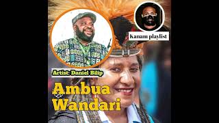 Ambua Wandari  Daniel Bilip  PNG music 🇵🇬💯🎶 [upl. by Ivetts]