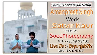 Live  Path Shri Sukhmani Sahib  Amanpreet Singh Weds Satvir Kaur  Live On   Bspunjab7tv [upl. by Portuna]