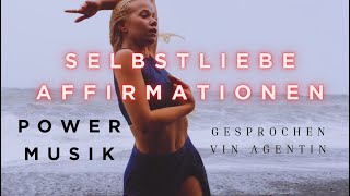 AFFIRMATIONEN SELBSTLIEBE POWER MUSIK von AGENTIN [upl. by Ahseenyt]