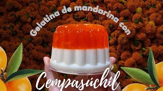 Gelatina de Mandarina con cempasúchil reposteandoconsarita [upl. by Xxam]