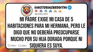 Mi PADRE Exige mi Casa de 5 Habitaciones para Mi HERMANA Pero Le Digo Que No Debería Preocuparse [upl. by Ynattir]