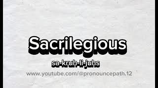 How to pronounce Sacrilegious [upl. by Clotilde]