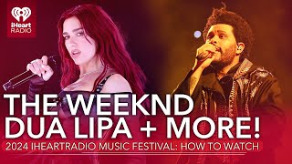 The Weeknd Dua Lipa  More How To Watch The 2024 iHeartRadio Music Festival [upl. by Hubey]