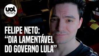 Felipe Neto critica governo Lula Dia lamentável tudo com apoio do PT e posts celebrando [upl. by Lyrrehs]