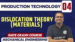 Production Technology 04  Dislocation Theory Materials  ME  GATE Crash Course [upl. by Ebbarta14]