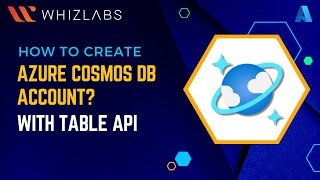 How to create an Azure Cosmos DB Account with a Table API  Microsoft Azure  AZ204  Whizlabs [upl. by Batista]