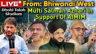 🔴Live  Mufti salman Azhari In AIMIM Public Meetin In Support of waris Pathan Bhiwandi Maharashtra [upl. by Giddings707]