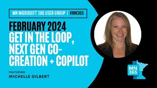 MN365 User Group February 2024  Get in the Loop next gen cocreation  Copilot [upl. by Novanod308]