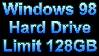 Windows 98 Hard Drive Limit 127 GB 128 GB 137 GB [upl. by Aned950]