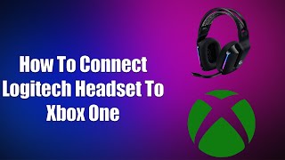 How To Connect Logitech Headset To Xbox One [upl. by Sibel851]