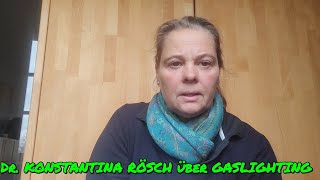 DR KONSTANTINA RÖSCH über GASLIGHTING [upl. by Chafee445]