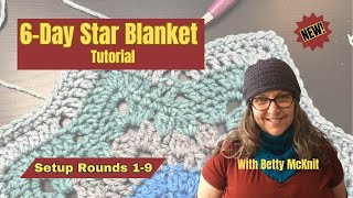 6 Day Star Blanket Tutorial with Betty McKnit Setup Rounds 19 NEW [upl. by Maroney]