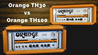 Orange TH30 VS TH100 [upl. by Anikehs]