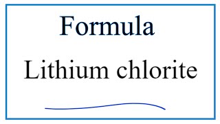 How to Write the Formula for Lithium chlorite [upl. by Suqram]