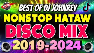 NONSTOP DISCO MIX 20192024  HATAW DISCO REMIX  DJ JOHNREY [upl. by Nashoma]