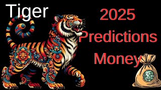 Tiger – Chinese astrology 2025 Money and Business Predictions [upl. by Tuck]