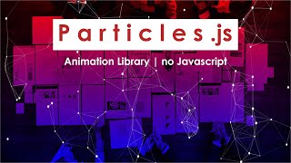 Particles js  Animation Library  no Javascript [upl. by Churchill]