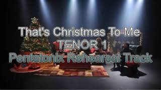 Thats Christmas To Me Pentatonix Tenor 1 Rehearsal Track [upl. by Thorbert519]