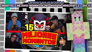 LAKSHART NIA reacciona a MUERTES Y MEJORES MOMENTOS DEL DEDSAFIO MINECRAFT 2  Día 15 🤣😂 [upl. by Solegnave]