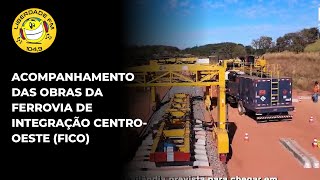 Acompanhamento das obras da Ferrovia de Integração CentroOeste FICO [upl. by Yelloh350]