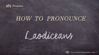 How to Pronounce Laodiceans Real Life Examples [upl. by Lucila109]