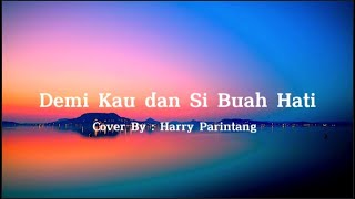 Demi Kau dan Si Buah Hati  Pance Pondaag Cover By Harry Parintang  Lyrics [upl. by Meece176]