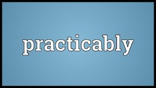 Practicably Meaning [upl. by Rimaj]