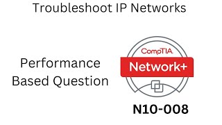 CompTIA Network 008  N10008  PBQ Troubleshoot IP Networks [upl. by Annoif488]