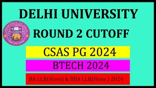 DU ROUND 2 CSAS PG Btech BA LLBHons amp BBA LLBHons OFFICIAL CUTOFF 2024  DELHI UNIVERSITY [upl. by Adena]