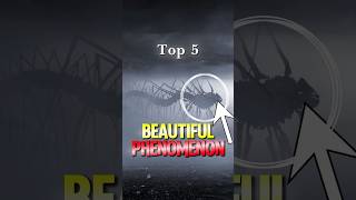 Top 5 Beautiful Phenomenon Youve Never Seen Before😱 [upl. by Brigette]