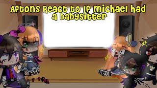 The Aftons react to quotIf Michael had a babysitterquot FNaF [upl. by Barcellona]