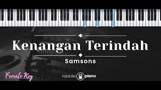 Kenangan Terindah – Samsons KARAOKE PIANO  FEMALE KEY [upl. by Annaehs]