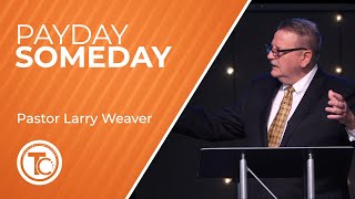 Payday Someday  Pastor Larry Weaver  June 25 2023 [upl. by Alleyn]